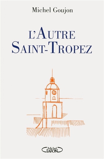 L'autre Saint-Tropez - Bréviaire sentimental