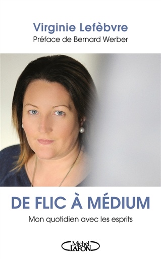 De flic à médium - Mon quotidien avec les esprits