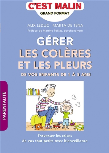 Gérer les colères et les pleurs - De vos enfants de 1 à 5 ans