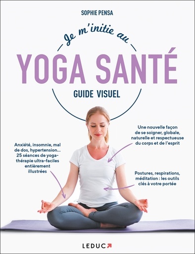 Je m'initie au yoga santé - guide visuel