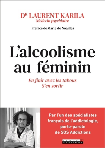 L'alcoolisme au féminin - En finir avec les tabous, s'en sortir