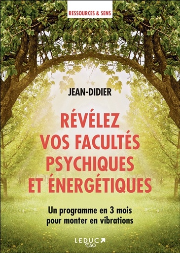 Révélez vos facultés psychiques et énergétiques