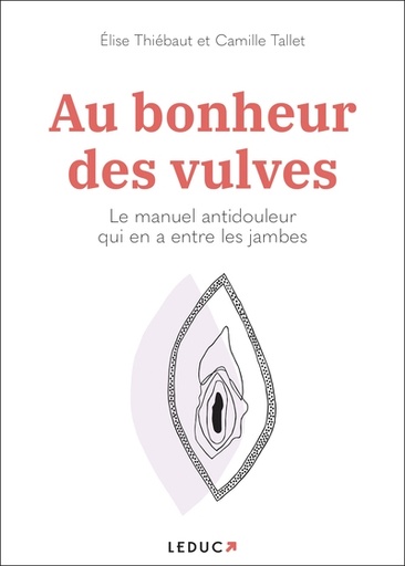 Au bonheur des vulves - Le manuel antidouleur qui en a entre les jambes