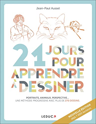 21 jours pour apprendre à dessiner - portraits, animaux, perspective... : une méthode progressive avec plus de 270 dessins