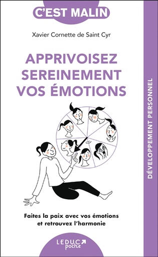 Apprivoisez sereinement vos émotions - Faites la paix avec vos émotions et retrouvez l'harmonie