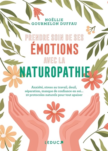 Prendre soin de ses émotions avec la naturopathie : anxiété, stress au travail, deuil, séparation, manque de confiance en so