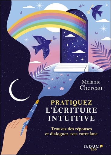 Pratiquez l'écriture intuitive - trouvez des réponses et dialoguez avec votre âme