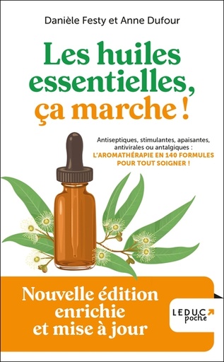 Les huiles essentielles, ça marche !  Antiseptiques, stimulantes, apaisantes, antivirales ou antalgiques : l'aromathérapie en