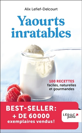Yaourts inratables - 100 recettes faciles, naturelles et gourmandes