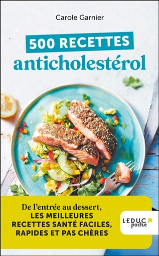 500 recettes anticholestérol - de l'entrée au dessert, les meilleures recettes santé faciles, rapides et pas chères