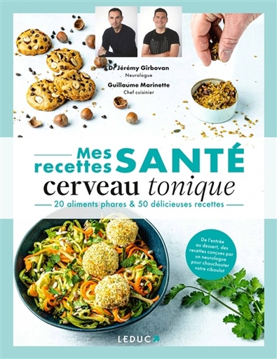 Mes recettes santé cerveau tonique - 20 aliments phares & 50 délicieuses recettes - de l'entrée au dessert, des recettes con