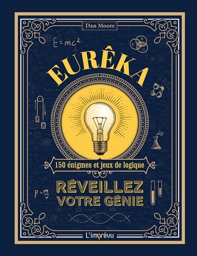 Eurêka - Réveillez votre génie - 150 énigmes et jeux de logique
