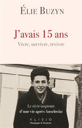 J'avais 15 ans. Vivre, survivre, revivre