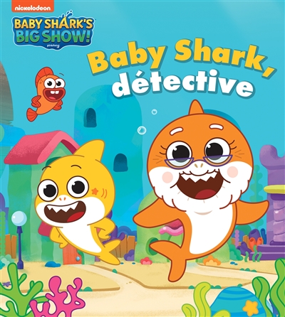 [9782017237976] Baby Shark's big show!. Baby Shark, détective