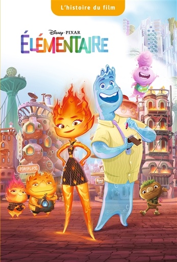 [9782017208426] Elémentaire : l'histoire du film
