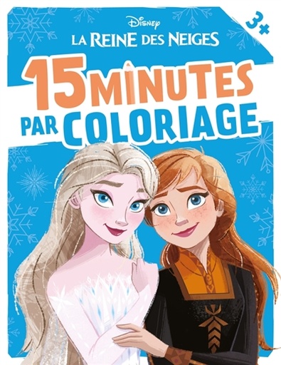 [6644929] LA REINE DES NEIGES : 15 minutes par coloriage (dès 3 ans) : Disney