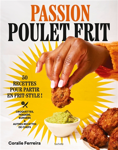 [3904536] Passion poulet frit : 50 recettes pour partir en frit-style : croquettes, tenders, burgers & autres recettes de chefs