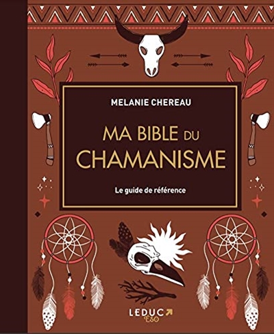 MA BIBLE DU CHAMANISME EDITION DE LUXE
