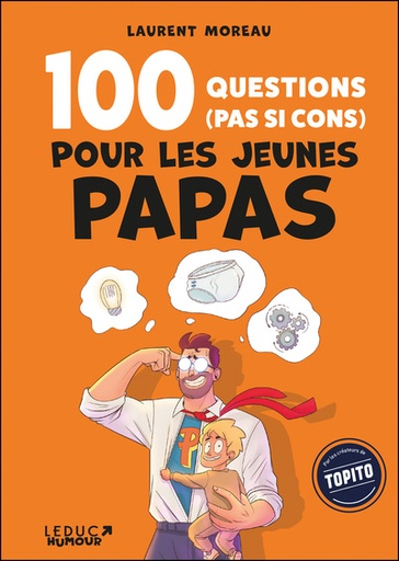 100 QUESTIONS PAS SI CONS JEUNES PAPAS