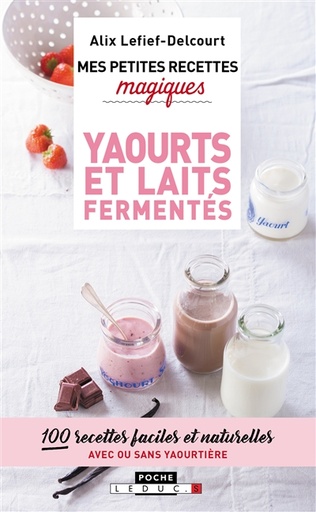 PETITES RECETTES MAGIQUES YAOURTS/LAITS