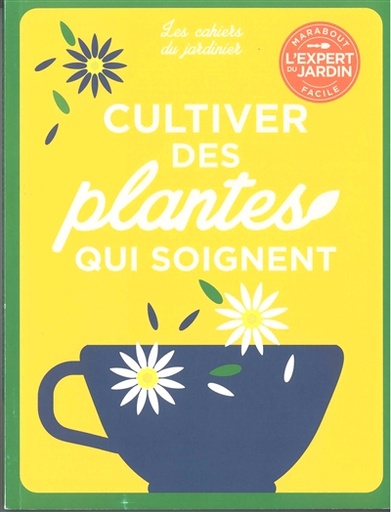 [1637042] CAHIERS JARDINIER - CULTIVER PLANTES QUI SOIGNE