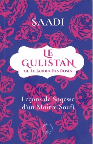 LE GULISTAN OU LE JARDIN DES ROSES